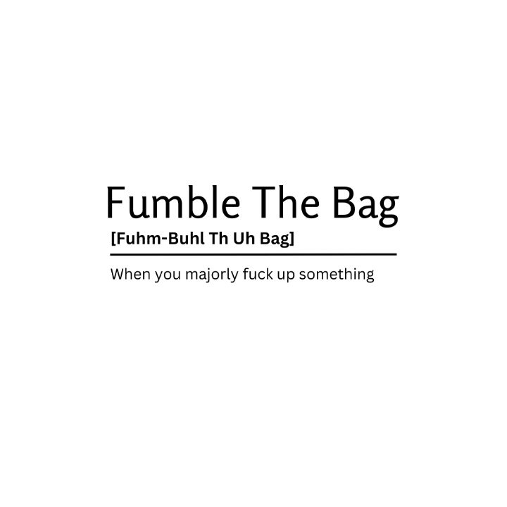 Fumble The Bag Dictionary Definitio Kaigozen Digital Art & AI