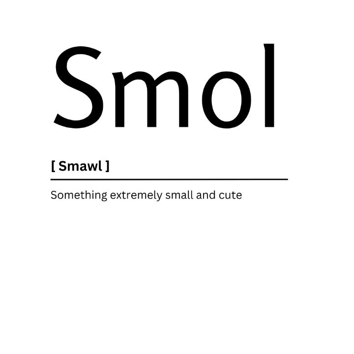 Banglaxxx Smol - Smol Dictionary Definition - Kaigozen - Digital Art, Humor & Satire, Signs  & Sayings - ArtPal