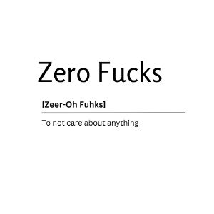 Zero Fucks  Dictionary Definition