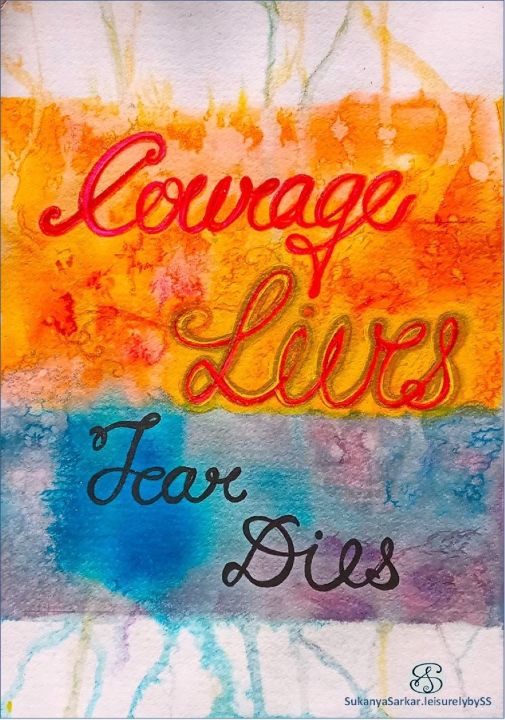 Courage Lives - Poster - SukanyaSarkar.leisurelybySS - Paintings ...