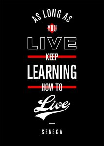 As long as you live, keep learning