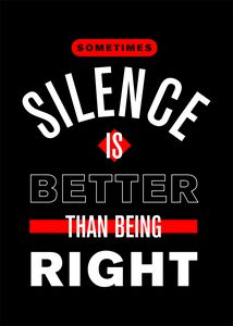 Sometime silence is better than