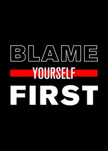 Blame Yourself First