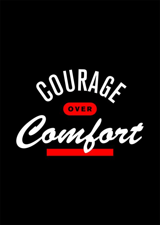 Courage over comfort - Superordinat
