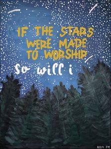 If the Stars Were Made to Worship