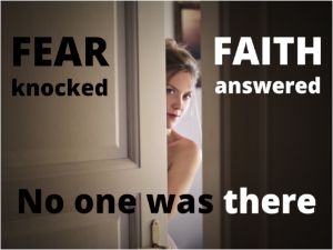 FEAR Knocked. FAITH Answered.