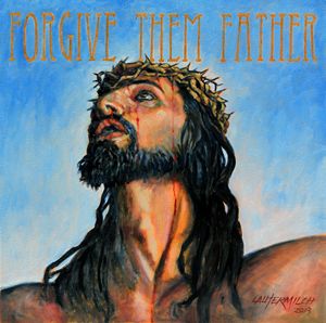 Forgive Them Father - Paintings by John Lautermilch