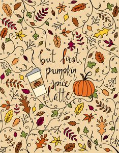 But First, Pumpkin Spice Latte