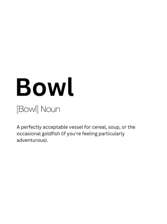 Bowl Dictionary Definition - Kaigozen2 - Digital Art & AI, Humor ...