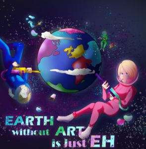 Earth without Art is just 'Eh' - Beesan Studios - Digital Art