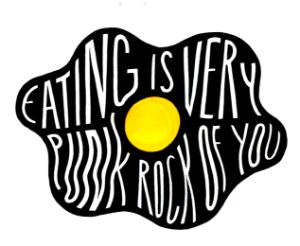 Eating is very punk rock of you