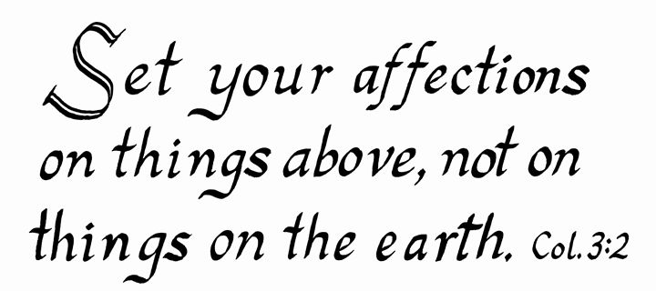 Colossians 3:2 Calligraphy Scripture - Steven DeVowe