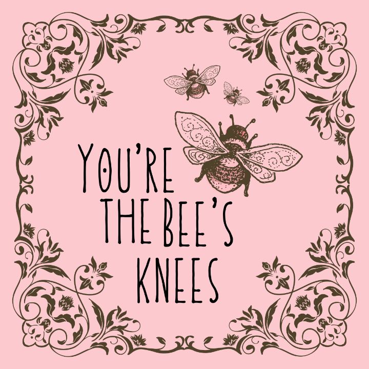 You're The Bee's Knees - Tina Mitchell Art