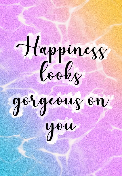 Happiness looks gorgeous on you.
