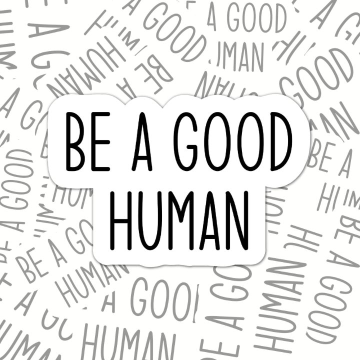 Be A Good Human Sticker - CharysArtStudio - Crafts & Other Art, Stickers -  ArtPal