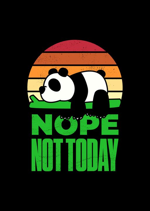Nope Not Today Panda Funny - Viper Visuals - Drawings