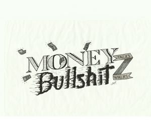 Money Talks, Bullshit Walks - Zach Moore - Drawings & Illustration