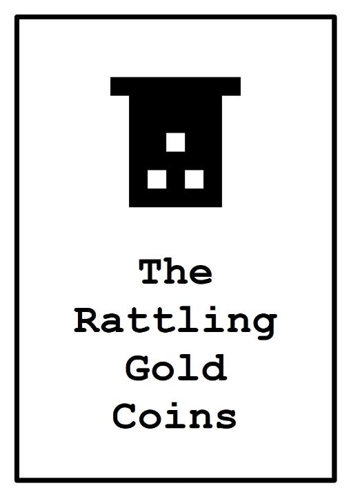 the rattling gold coins - The Tricycle Moon
