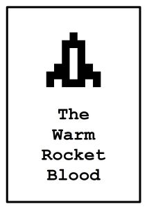 The Warm Rocket Blood
