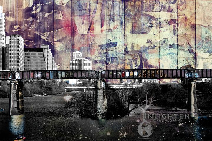 NEVER GIVE UP (Austin Skyline) - Artwork by Ilene Listrom