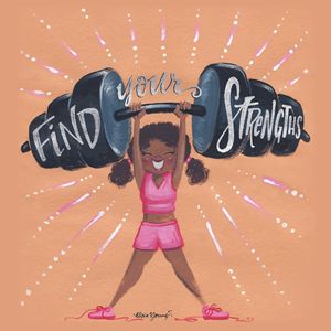 Find Your Strengths! - Art by Alicia Renee