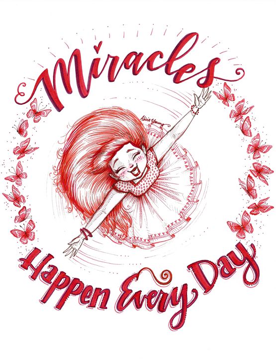 Miracles Happen Every Day - Art by Alicia Renee
