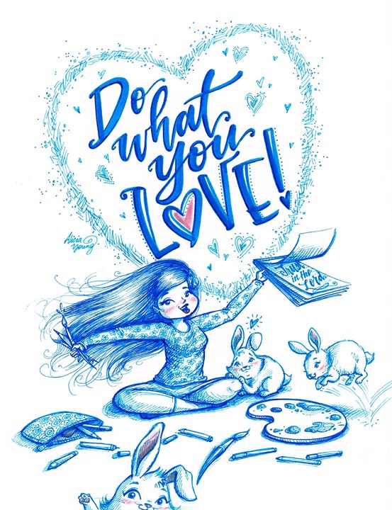 Do What You Love! - Art by Alicia Renee