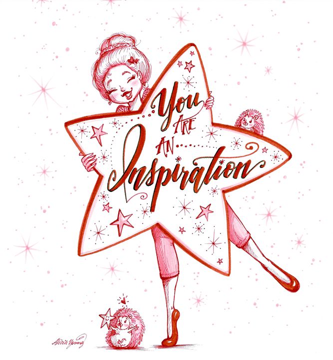 You are an Inspiration! - Art by Alicia Renee