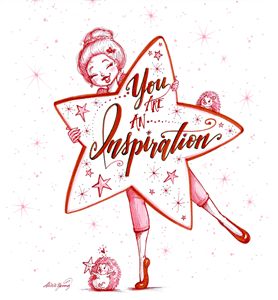 You are an Inspiration! - Art by Alicia Renee