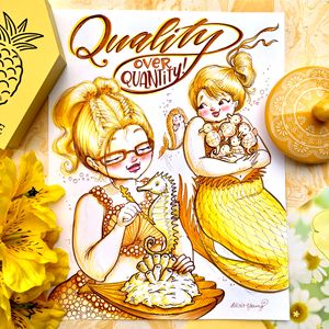 Quality over Quantity!Yellow staging - Art by Alicia Renee
