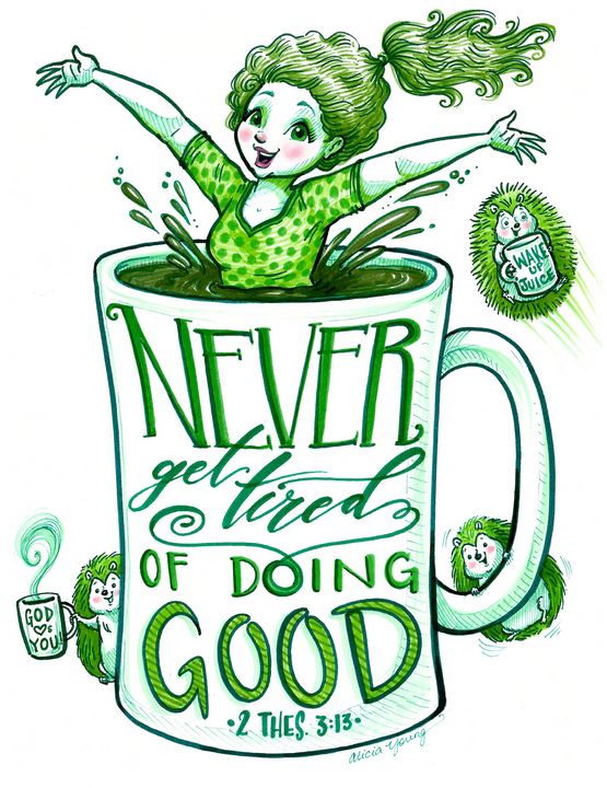 Never Get Tired of Doing Good! - Art by Alicia Renee