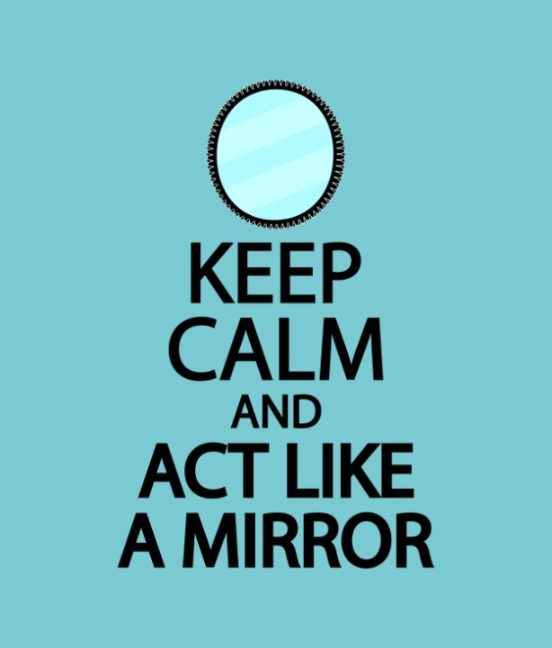 Keep calm and act like a mirror - Creative Photography