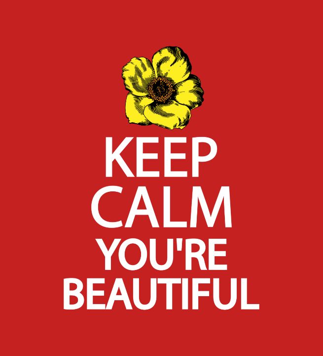 Keep calm you're beautiful - Creative Photography