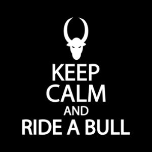 Keep calm and ride a bull