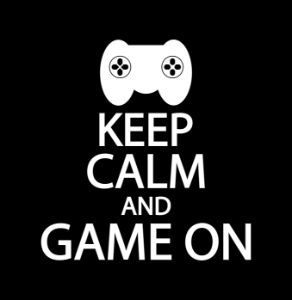 KEEP CALM AND GAME ON