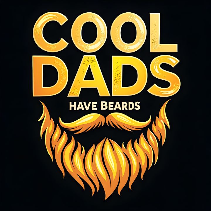Cool Dads Have Beards - GeDesPi - Digital Art & AI, Humor & Satire ...