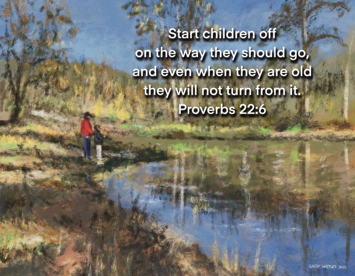 Proverbs 22:6 - The Art of Larry Whitler