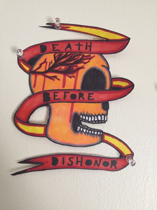 Death before dishonor - Matt’s artwork