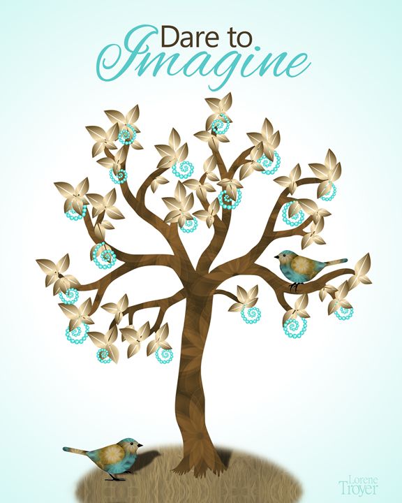Dare to Imagine Tree - Art by Lorene