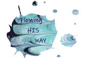 Flowing HIS WAY