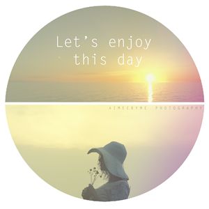 Let's enjoy this day
