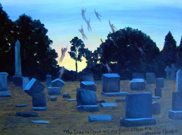 The Dead In Christ Shall Rise First StephenHansonArtist Paintings   4 14 12 30 16 45 9m 